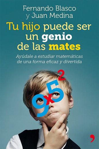 Tu hijo puede ser un genio de las mates | 9788499982403 | Fernando Blasco/Juan Medina Molina | Llibres Parcir | Librería Parcir | Librería online de Manresa | Comprar libros en catalán y castellano online