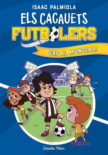 ELS CACAUETS FUTBOLERS 4. CAP AL MUNDIAL! | 9788413893068 | PALMIOLA, ISAAC | Llibres Parcir | Librería Parcir | Librería online de Manresa | Comprar libros en catalán y castellano online