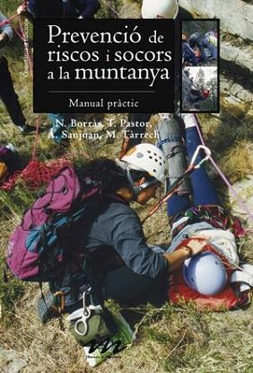 Prevenció de riscos i socors a la muntanya | 9788497915922 | Neus Borràs i Farran, Teresa Pastor i Amorós, Ángeles Sanjuan Castillo, Montserrat Tàrrech i Borràs | Llibres Parcir | Llibreria Parcir | Llibreria online de Manresa | Comprar llibres en català i castellà online