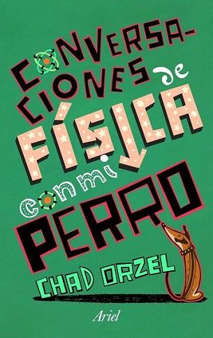 CONVERSACIONES DE FISICA CON MI PERRO | 9788434469419 | CHAD ORZEL | Llibres Parcir | Librería Parcir | Librería online de Manresa | Comprar libros en catalán y castellano online