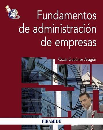 FUNDAMENTOS DE ADMINISTRACIÓN DE EMPRESAS | 9788436828528 | GUTIÉRREZ ARAGÓN, ÓSCAR | Llibres Parcir | Llibreria Parcir | Llibreria online de Manresa | Comprar llibres en català i castellà online