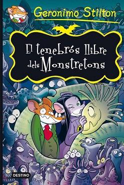 EL TENEBROS LLIBRE DELS MONSTRETONS ( TENEBROSA TENEBRAX ) | 9788490573723 | GERONIMO STILTON | Llibres Parcir | Llibreria Parcir | Llibreria online de Manresa | Comprar llibres en català i castellà online