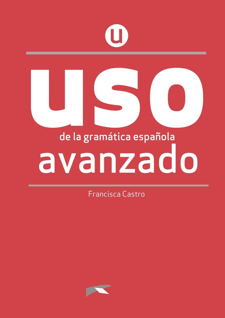 USO DE LA GRAMÁTICA AVANZADO - NUEVA EDICIÓN | 9788490816271 | CASTRO VIUDEZ, FRANCISCA | Llibres Parcir | Librería Parcir | Librería online de Manresa | Comprar libros en catalán y castellano online