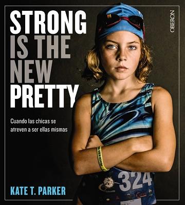 STRONG IS THE NEW PRETTY. CUANDO LAS CHICAS SE ATREVEN A SER ELLAS MISMAS | 9788441541405 | PARKER, KATE T. | Llibres Parcir | Llibreria Parcir | Llibreria online de Manresa | Comprar llibres en català i castellà online