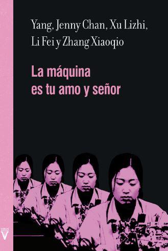 LA MÁQUINA ES TU AMO Y SEÑOR | 9788492559909 | YANG, JENNY CHAN/ LIZHI, XU/ FEI, LI/ XIAOQIO, ZHANG | Llibres Parcir | Librería Parcir | Librería online de Manresa | Comprar libros en catalán y castellano online