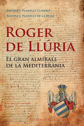 ROGER DE LLURIA | 9788492437184 | ANTONI J. PLANELLS CLAVERO ANTONI J. PLANELLS DE LA MAZ | Llibres Parcir | Librería Parcir | Librería online de Manresa | Comprar libros en catalán y castellano online