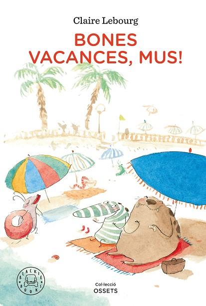BONES VACANCES, MUS! | 9788418187902 | LEBOURG, CLAIRE | Llibres Parcir | Librería Parcir | Librería online de Manresa | Comprar libros en catalán y castellano online