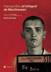 FRANCESC BOIX EL FOTOGRAF DE MAUTHAUSEN | 9788482643854 | BERMEJO BENITO | Llibres Parcir | Librería Parcir | Librería online de Manresa | Comprar libros en catalán y castellano online