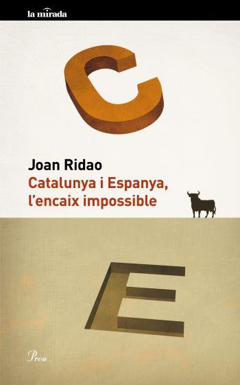CATALUNYA I ESPANYA L' ENCAIX IMPOSSIBLE | 9788475882109 | JOAN RIDAO | Llibres Parcir | Librería Parcir | Librería online de Manresa | Comprar libros en catalán y castellano online