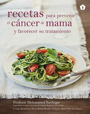 RECETAS PARA PREVENIR EL CÁNCER DE MAMA Y FAVORECER SU TRATAMIENTO | 9788416407170 | KESHTGAR, MOHAMMED | Llibres Parcir | Librería Parcir | Librería online de Manresa | Comprar libros en catalán y castellano online
