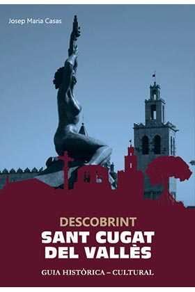 DESCOBRINT SANT CUGAT | 9788416229314 | CASAS, JOSEP MARIA | Llibres Parcir | Librería Parcir | Librería online de Manresa | Comprar libros en catalán y castellano online