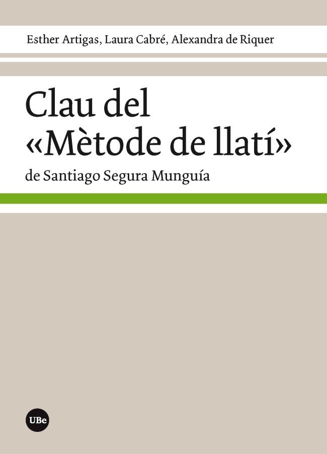 CLAU DEL "MÈTODE DE LLATÍ" DE SANTIAGO SEGURA MUNGUÍA | 9788491681151 | ARTIGAS ÁLVAREZ, ESTHER/CABRÉ LUNA, LAURA/DE RIQUER PERMANYER, ALEXANDRA | Llibres Parcir | Llibreria Parcir | Llibreria online de Manresa | Comprar llibres en català i castellà online