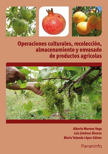 OPERACIONES CULTURALES, RECOLECCIÓN, ALMACENAMIENTO Y ENVASADO DE PRODUCTOS AGRÍ | 9788428334303 | JIMENEZ ALVAREZ, LUIS / LOPEZ GALVEZ, MARIA YOLANDA / MORENO VEGA, ALBERTO | Llibres Parcir | Librería Parcir | Librería online de Manresa | Comprar libros en catalán y castellano online