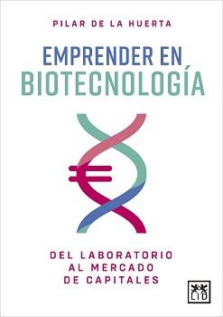 EMPRENDER EN BIOTECNOLOGÍA | 9788418709753 | HUERTA, PILAR DE LA | Llibres Parcir | Librería Parcir | Librería online de Manresa | Comprar libros en catalán y castellano online
