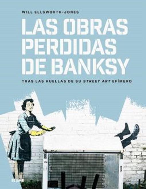 LAS OBRAS PERDIDAS DE BANKSY | 9791387881146 | ELLSWORTH-JONES, WILL | Llibres Parcir | Librería Parcir | Librería online de Manresa | Comprar libros en catalán y castellano online