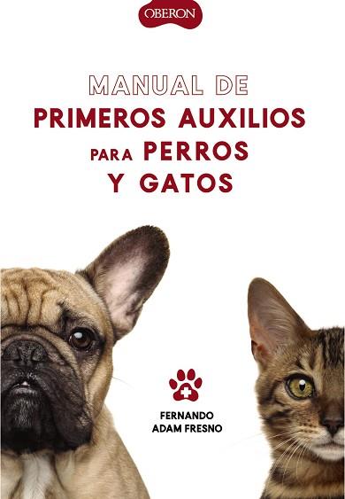 MANUAL DE PRIMEROS AUXILIOS PARA PERROS Y GATOS | 9788441541894 | ADAM FRESNO, FERNANDO | Llibres Parcir | Librería Parcir | Librería online de Manresa | Comprar libros en catalán y castellano online