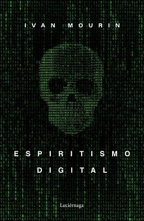 ESPIRITISMO DIGITAL | 9788418015601 | MOURIN, IVAN | Llibres Parcir | Librería Parcir | Librería online de Manresa | Comprar libros en catalán y castellano online
