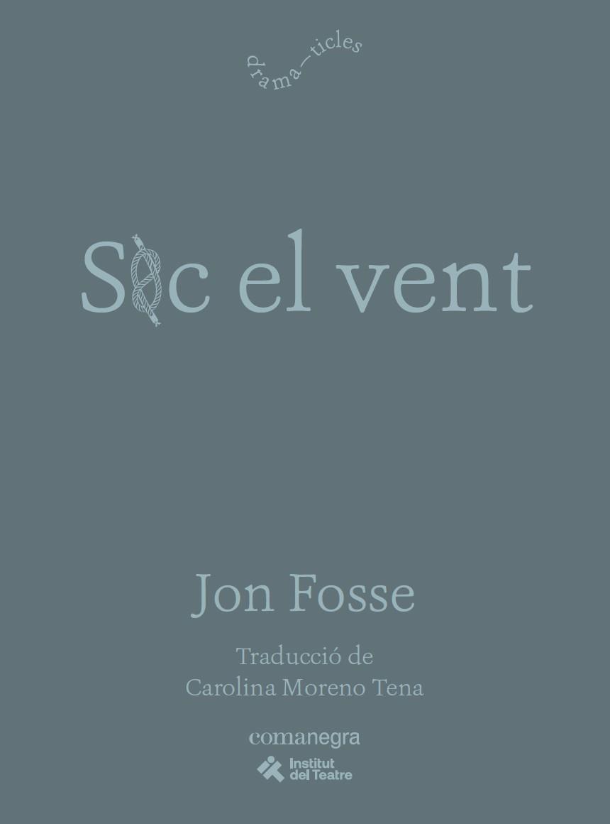 SOC EL VENT | 9791387969479 | FOSSE, JON | Llibres Parcir | Llibreria Parcir | Llibreria online de Manresa | Comprar llibres en català i castellà online