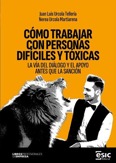 CÓMO TRABAJAR CON PERSONAS DIFÍCILES Y TÓXICAS | 9788411922234 | URCOLA TELLERÍA, JUAN LUIS/URCOLA MARTIARENA, NEREA | Llibres Parcir | Llibreria Parcir | Llibreria online de Manresa | Comprar llibres en català i castellà online