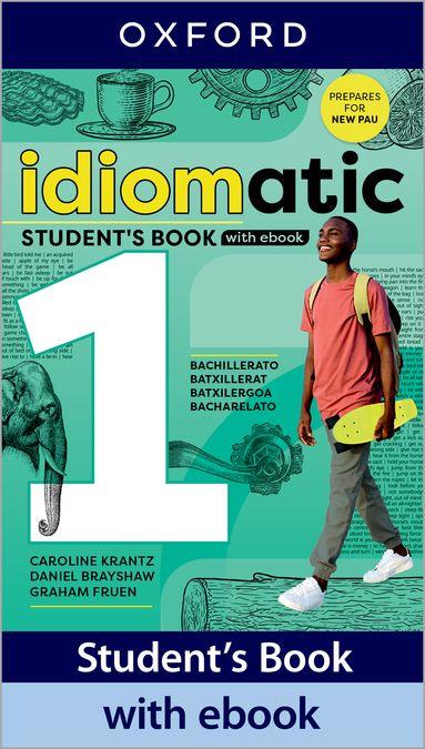 IDIOMATIC 1 STUDENT'S BOOK WITH EBOOK | 9780194192651 | KRANTZ, CAROLINE / BRAYSHAW, DANIEL / FRUEN, GRAHAM | Llibres Parcir | Llibreria Parcir | Llibreria online de Manresa | Comprar llibres en català i castellà online
