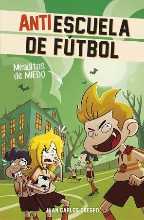MEADITOS DE MIEDO (ANTIESCUELA DE FÚTBOL 4) | 9788420483290 | CRESPO, JUAN CARLOS/VILLAVERDE, JORDI | Llibres Parcir | Librería Parcir | Librería online de Manresa | Comprar libros en catalán y castellano online
