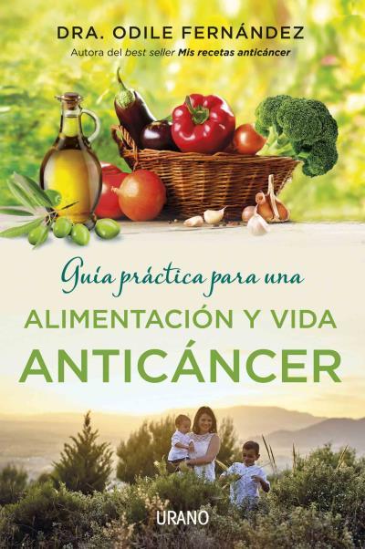 GUÍA PRÁCTICA PARA UNA ALIMENTACIÓN Y VIDA ANTICÁNCER | 9788479539177 | FERNÁNDEZ, ODILE | Llibres Parcir | Librería Parcir | Librería online de Manresa | Comprar libros en catalán y castellano online