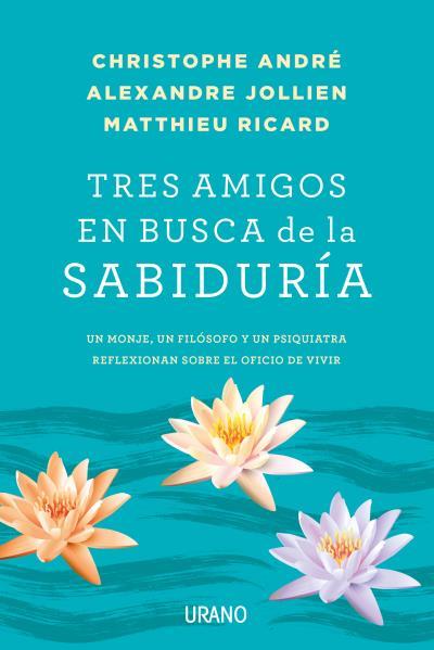TRES AMIGOS EN BUSCA DE LA SABIDURÍA | 9788479539481 | RICARD, MATTHIEU / ANDRÉ, CHRISTOPHE / JOLLLIEN, ALEXANDRE | Llibres Parcir | Librería Parcir | Librería online de Manresa | Comprar libros en catalán y castellano online