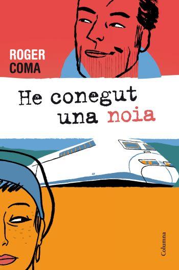 HE CONEGUT UNA NOIA | 9788466413688 | ROGER COMA | Llibres Parcir | Librería Parcir | Librería online de Manresa | Comprar libros en catalán y castellano online