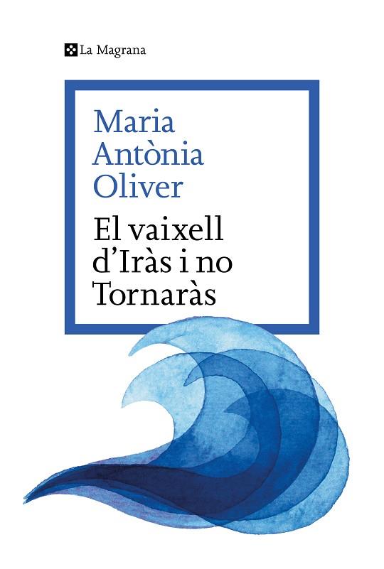 EL VAIXELL D’IRÀS I NO TORNARÀS | 9788419334633 | OLIVER I CABRER, MARIA ANTÒNIA | Llibres Parcir | Librería Parcir | Librería online de Manresa | Comprar libros en catalán y castellano online