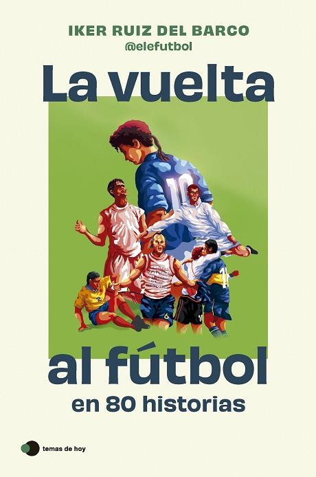 LA VUELTA AL FÚTBOL EN 80 HISTORIAS | 9788410293212 | RUIZ DEL BARCO, IKER | Llibres Parcir | Librería Parcir | Librería online de Manresa | Comprar libros en catalán y castellano online