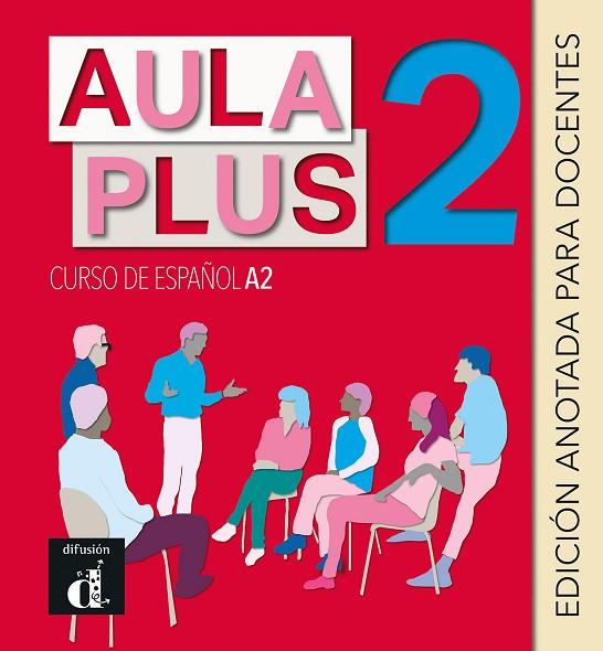 AULA PLUS 2. EDICIÓN ANOTADA PARA EL DOCENTE | 9788418032875 | CASTÓN, ROBERTO/GARCÍA, EVA/GINÉS, ISABEL | Llibres Parcir | Librería Parcir | Librería online de Manresa | Comprar libros en catalán y castellano online