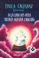 SI LA LUNA NOS VIERA TOCARÍA NUESTRA CANCIÓN | 9788416859795 | (PAOLA CALASANZ), DULCINEA | Llibres Parcir | Librería Parcir | Librería online de Manresa | Comprar libros en catalán y castellano online