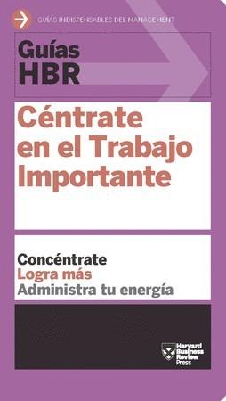 CÉNTRATE EN EL TRABAJO IMPORTANTE | 9788494562938 | HARVARD BUSINESS REVIEW | Llibres Parcir | Librería Parcir | Librería online de Manresa | Comprar libros en catalán y castellano online