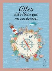 ATLES DELS LLOCS QUE NO EXISTEIXEN | 9788494555640 | CASSANY, MIA | Llibres Parcir | Librería Parcir | Librería online de Manresa | Comprar libros en catalán y castellano online