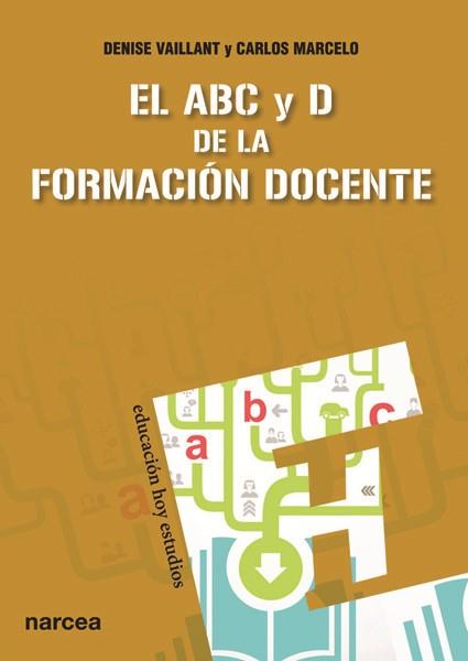 EL ABC Y D DE LA FORMACIÓN DOCENTE | 9788427720855 | VAILLANT (LA AUTORA NO UTILIZA SEGUNDO APELLIDO), DENISE/MARCELO GARCÍA, CARLOS | Llibres Parcir | Librería Parcir | Librería online de Manresa | Comprar libros en catalán y castellano online