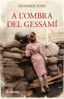 A L' OMBRA DEL GESSAMÍ | 9788416547180 | PONS, NATHALIE | Llibres Parcir | Librería Parcir | Librería online de Manresa | Comprar libros en catalán y castellano online