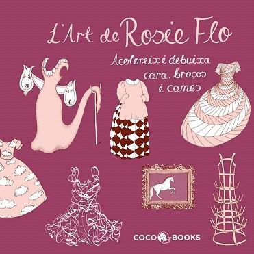 L'ART DE ROSIE FLO | 9788493994488 | STREETEN, ROZ | Llibres Parcir | Librería Parcir | Librería online de Manresa | Comprar libros en catalán y castellano online