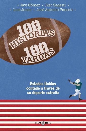 100 HISTORIAS 100 YARDAS | 9788401030093 | PONSETI, JOSÉ ANTONIO / SAGASTI, IKER / GÓMEZ, JAVIER / JONES, LUIS | Llibres Parcir | Librería Parcir | Librería online de Manresa | Comprar libros en catalán y castellano online