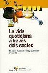 LA VIDA QUOTIDIANA A TRAVES DELS SEGLES | 9788473068024 | PEREZ SAMPER | Llibres Parcir | Llibreria Parcir | Llibreria online de Manresa | Comprar llibres en català i castellà online