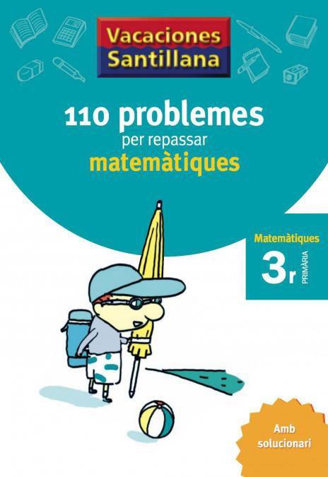 3ER PRIMARIA VACANCES 110 PROBLEMES MATEMATIQUES | 9788479182298 | Llibres Parcir | Librería Parcir | Librería online de Manresa | Comprar libros en catalán y castellano online