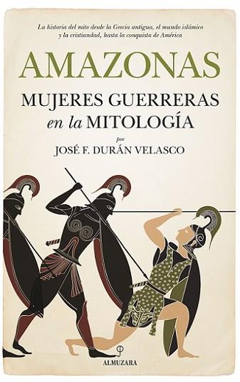 AMAZONAS, MUJERES GUERRERAS EN LA MITOLOGÍA | 9788417229894 | DURAN VELASCO, JOSE F. | Llibres Parcir | Llibreria Parcir | Llibreria online de Manresa | Comprar llibres en català i castellà online