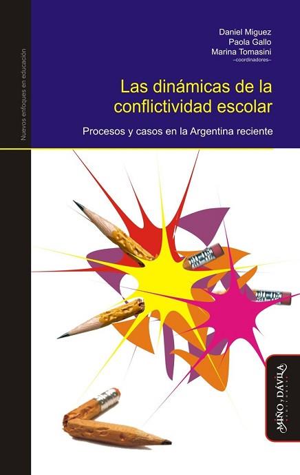 DINÁMICAS DE LA CONFLICTIVIDAD ESCOLAR. . PROCESOS Y CASOS EN LA ARGENTINA RECIENTE | PODI125810 | MIGUEZ  DANIEL/GALLO  PAOLA/TOMASINI   MARINA | Llibres Parcir | Librería Parcir | Librería online de Manresa | Comprar libros en catalán y castellano online