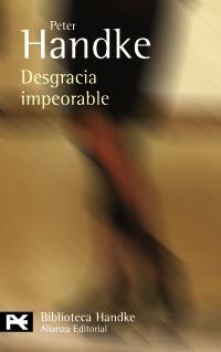 DESGRACIA IMPEORABLE alianza bolsillo | 9788420649832 | HANDKE PETER | Llibres Parcir | Librería Parcir | Librería online de Manresa | Comprar libros en catalán y castellano online