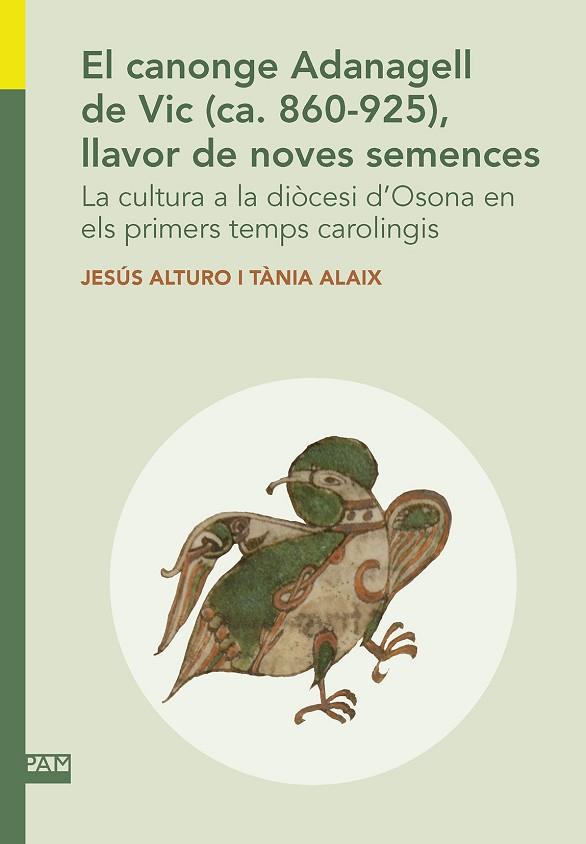 EL CANONGE ADANAGELL DE VIC (CA. 860-925), LLAVOR DE NOVES SEMENCES. | 9788491911715 | ALTURO, JESÚS / ALAIX, TÀNIA | Llibres Parcir | Librería Parcir | Librería online de Manresa | Comprar libros en catalán y castellano online