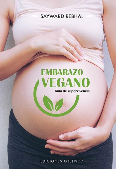 EMBARAZO VEGANO. GUÍA DE SUPERVIVENCIA | 9788491115670 | REBHAL, SAYWARD | Llibres Parcir | Llibreria Parcir | Llibreria online de Manresa | Comprar llibres en català i castellà online