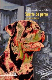 SUERTE DE PERRO Y OTRAS HISTORIAS | 9788484335993 | FERNANDEZ DE LA SOTA JOSE | Llibres Parcir | Librería Parcir | Librería online de Manresa | Comprar libros en catalán y castellano online