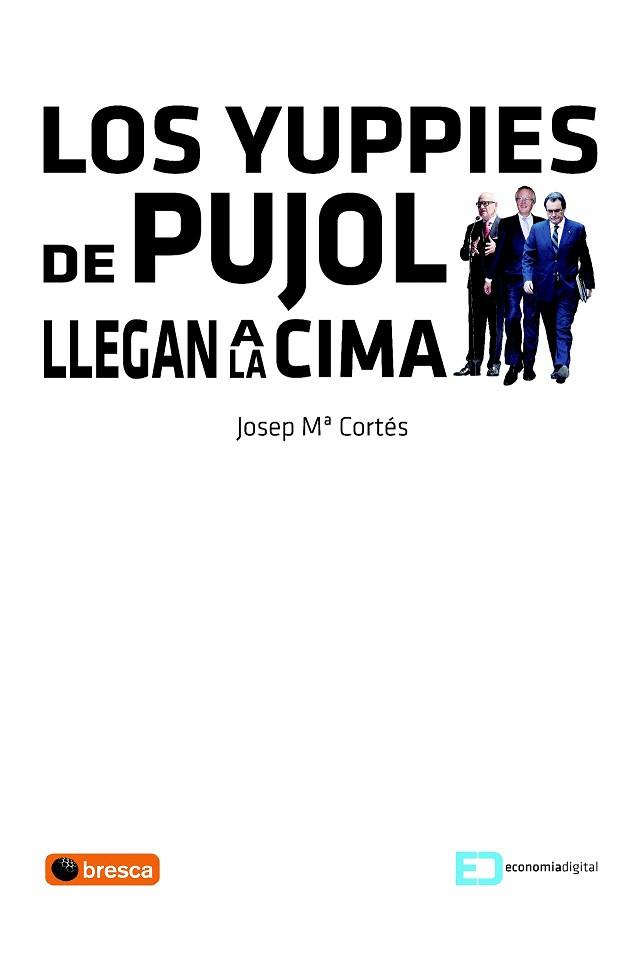 LOS YUPPIES DE PUJOL LLEGAN A LA CIMA | 9788492956371 | CORTES, JOSEP MARIA | Llibres Parcir | Librería Parcir | Librería online de Manresa | Comprar libros en catalán y castellano online