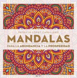 MANDALAS PARA LA ABUDANCIA Y LA PROSPERIDAD | 9788408165576 | LÓPEZ CABALLERO, PATRICIA | Llibres Parcir | Librería Parcir | Librería online de Manresa | Comprar libros en catalán y castellano online
