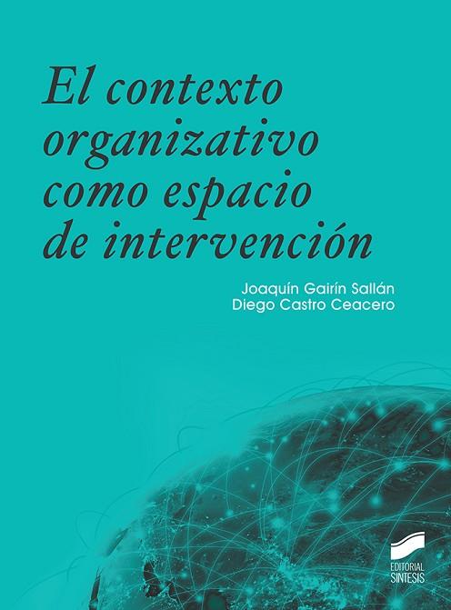 EL CONTEXTO ORGANIZATIVO COMO ESPACIO DE INTERVENCIÓN | 9788413570600 | GAIRÍN SALLÁN, JOAQUÍN / CASTRO CEACERO, DIEGO | Llibres Parcir | Llibreria Parcir | Llibreria online de Manresa | Comprar llibres en català i castellà online