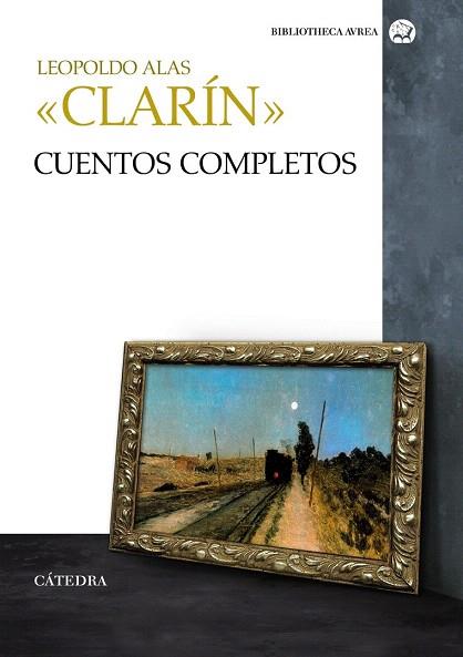 CUENTOS COMPLETOS | 9788437631998 | «CLARÍN», LEOPOLDO ALAS | Llibres Parcir | Llibreria Parcir | Llibreria online de Manresa | Comprar llibres en català i castellà online